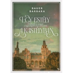 Bauer Barbara: Egy estély a kastélyban - Történetek és receptek a leggazdagabb árva otthonából