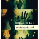 Horváth Eve: Metasztázisok