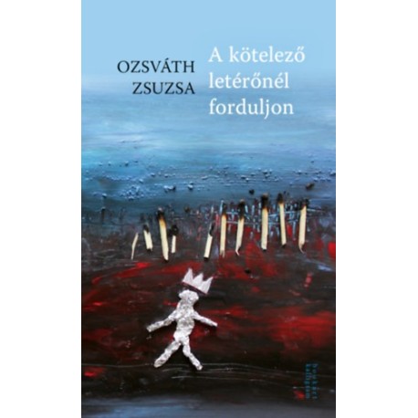 Ozsváth Zsuzsa: A kötelező letérőnél forduljon