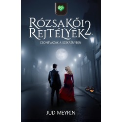 Jud Meyrin: Rózsakői rejtélyek 2. - Csontvázak a szekrényben