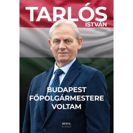Tarlós István: Budapest főpolgármestere voltam