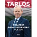 Tarlós István: Budapest főpolgármestere voltam
