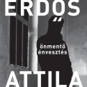 Erdős Attila: Önmentő énvesztés