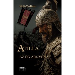 Pető Zoltán: Atilla I. - Az ég árnyéka