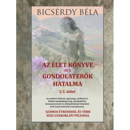 Bicsérdy Béla: Az élet könyve és a gondolaterők hatalma I/2. kötet