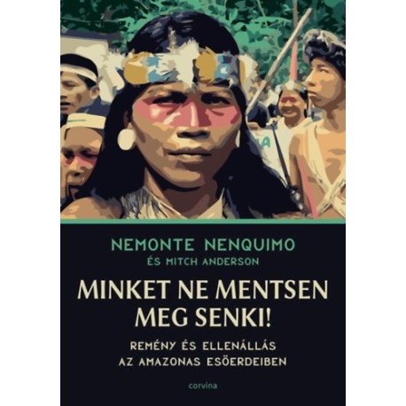 Nemonte Nenquimo, Mitch Anderson: Minket ne mentsen meg senki! - Remény és ellenállás az Amazonas esőerdeiben