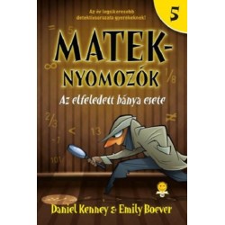 Daniel Kenney, Emily Boever: Az elfeledett bánya esete - Mateknyomozók 5.
