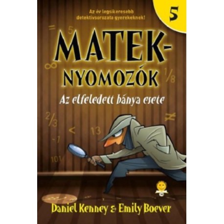 Daniel Kenney, Emily Boever: Az elfeledett bánya esete - Mateknyomozók 5.