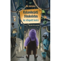 Dér Adrienn: Kalandorjeti Fémkeleten - Az ellopott kulcs