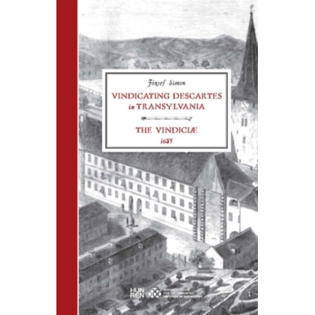 József Simon: Vindicating Descartes in Transylvania - The Vindiciae, 1685