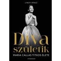 Lyndsy Spence: Díva születik - Maria Callas titkos élete