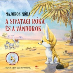 Majoros Nóra: A sivatagi róka és a vándorok