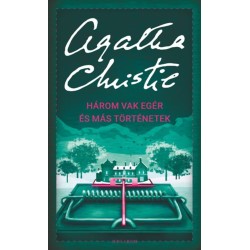 Agatha Christie: Három vak egér és más történetek