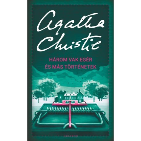 Agatha Christie: Három vak egér és más történetek