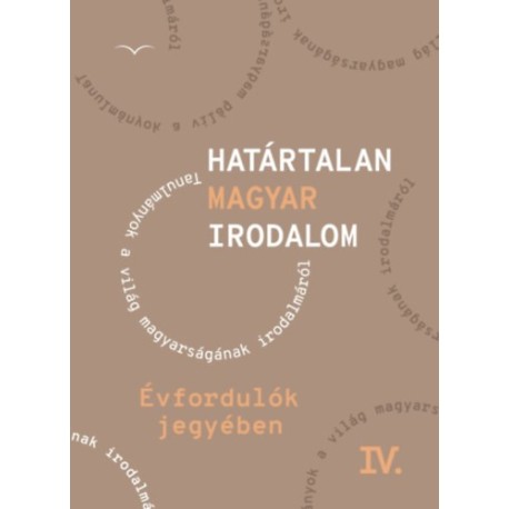 Határtalan magyar irodalom IV. - Évfordulók jegyében