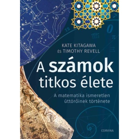 Kate Kitagawa, Timothy Revell: A számok titkos élete - A matematika ismeretlen úttörőinek története