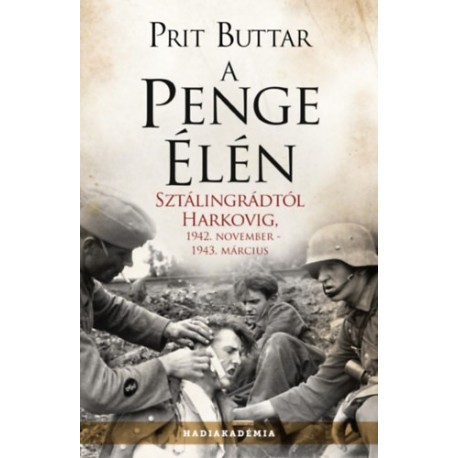 Prit Buttar: A penge élén - Sztálingrádtól Harkovig, 1942. november - 1943. március