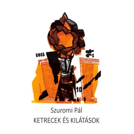 Szuromi Pál: Ketrecek és kilátások