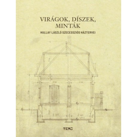 Virágok, díszek, minták - Hullay László szecessziós háztervei