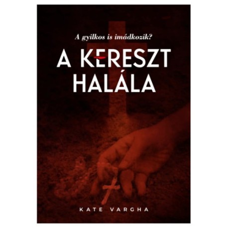 Kate Vargha: A kereszt halála