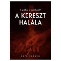 Kate Vargha: A kereszt halála