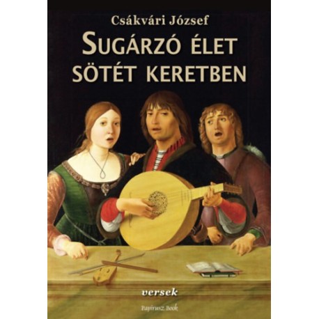 Csákvári József: Sugárzó élet sötét keretben