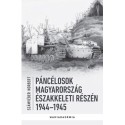 Számvéber Norbert: Páncélosok Magyarország északkeleti részén - 1944-1945