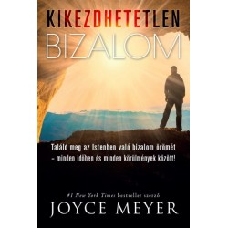 Joyce Meyer: Kikezdhetetlen bizalom