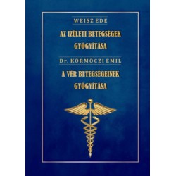 Dr. Weisz Ede, Dr. Körmöczi Emil: Az ízületi betegségek gyógyítása - A vér betegségeinek gyógyítása