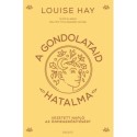 Louise Hay: A gondolataid hatalma - Vezetetett napló az önmegerősítésért