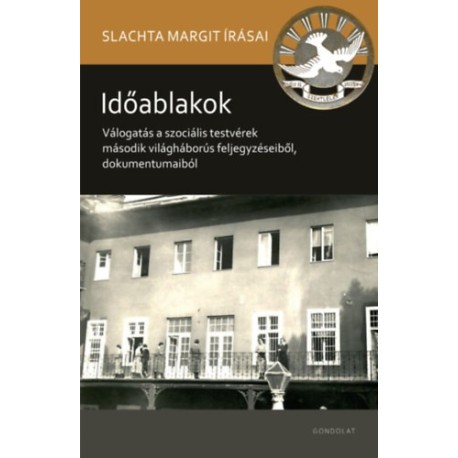 Időablakok - Válogatás a szociális testvérek második világháborús feljegyzéseiből, dokumentumaiból