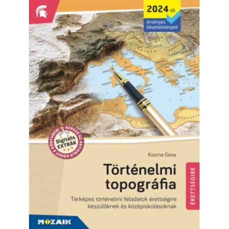 Kozma Géza: Történelmi topográfia - Térképes történelmi feladatok érettségire készülőknek és középiskolásoknak - MS-3320U