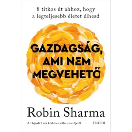 Robin Sharma: Gazdagság, ami nem megvehető