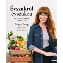 Mary Berg: Évszakról évszakra - Ízletes fogások egész évre