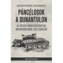 Számvéber Norbert: Páncélosok a Dunántúlon - Az utolsó páncélosütközetek Magyarországon 1945 tavaszán