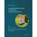 Buzás Gergely: A középkori építészet története Magyarországon 1. - Késő antik és kora középkori építészet 305-1038