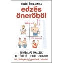 Hidvégi Áron Arnold: Edzés önerőből - Tudásalapú tanácsok az elérhető legjobb fizikumhoz