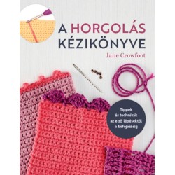 Jane Crowfoot: A horgolás kézikönyve
