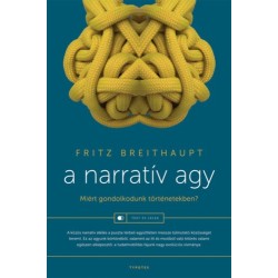 Fritz Breithaupt: A narratív agy - Miért gondolkodunk történetekben?