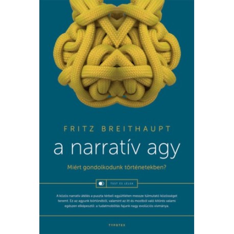 Fritz Breithaupt: A narratív agy - Miért gondolkodunk történetekben?