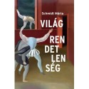 Schmidt Mária: Világrendetlenség - Esszék