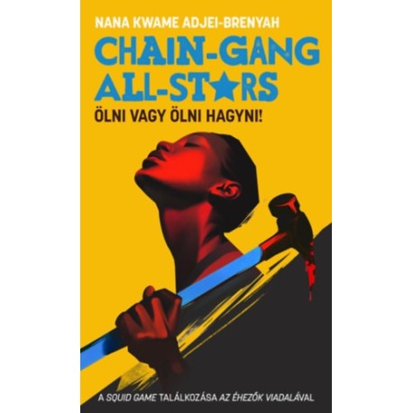 Nana Kwame Adjei-Brenyah: Chain-Gang All-Stars - Ölni vagy ölni hagyni