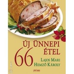 Hemző Károly - Lajos Mari: 66 új ünnepi étel