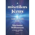 Marianne Williamson: A misztikus Jézus - A szeretetteljes elme