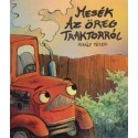 Király Péter: Mesék az öreg traktorról