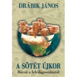 Drábik János: A sötét újkor - Búcsú a felvilágosodástól