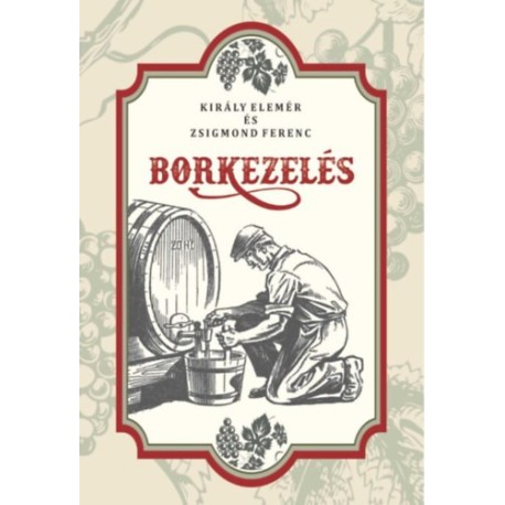 Zsigmond Ferenc, Király Elemér: Borkezelés