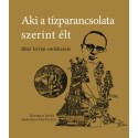 Kukorelli István, Szoboszlai-kiss Katalin: Aki a tízparancsolata szerint élt - Bibó István emlékezete