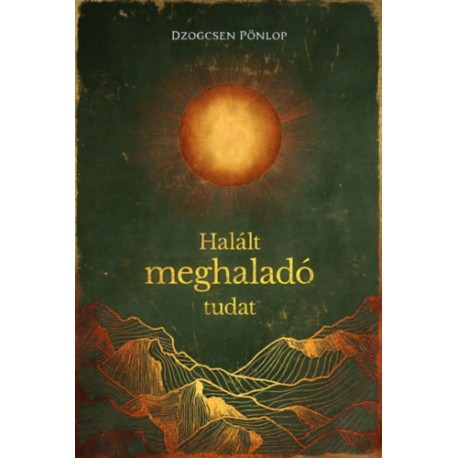 Dzogcsen Pönlop: Halált meghaladó tudat