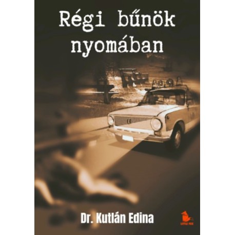 Dr. Kutlán Edina: Régi bűnök nyomában